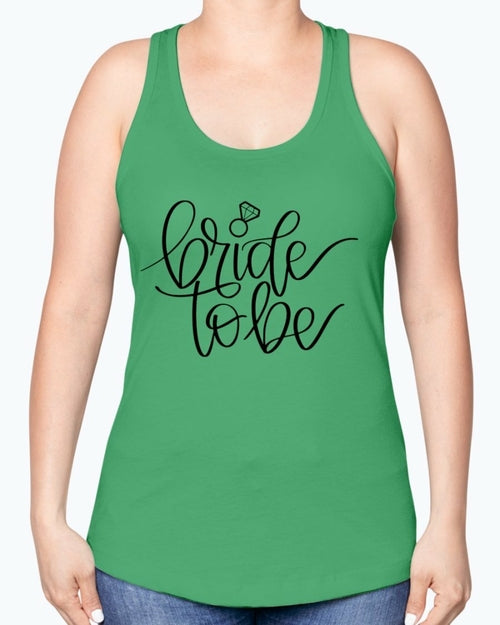 Bride to Be  - Bridal and Wedding -Racerback Tank