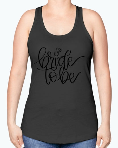 Bride to Be  - Bridal and Wedding -Racerback Tank