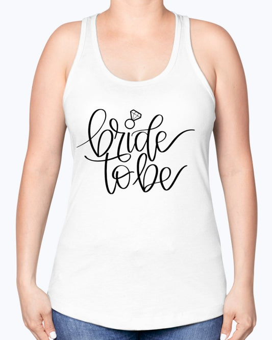 Bride to Be  - Bridal and Wedding -Racerback Tank