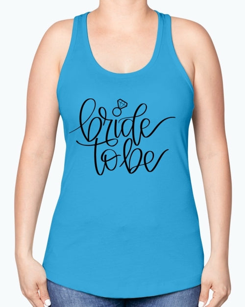 Bride to Be  - Bridal and Wedding -Racerback Tank