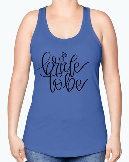 Bride to Be  - Bridal and Wedding -Racerback Tank